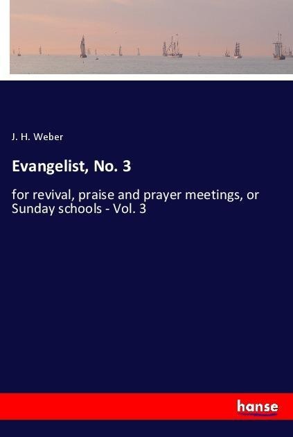 Evangelist, No. 3: for revival, praise and prayer meetings, or Sunday schools - Vol. 3