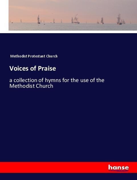 Voices of Praise: a collection of hymns for the use of the Methodist Church
