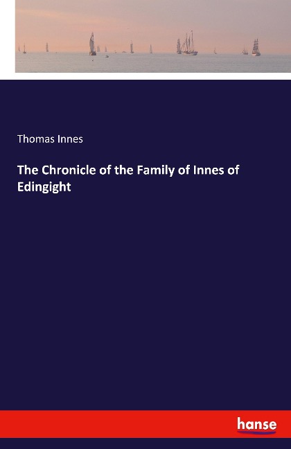 The Chronicle of the Family of Innes of Edingight