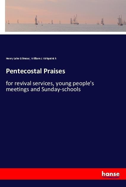 Pentecostal Praises: for revival services, young peoples meetings and Sunday-schools
