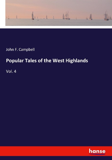 Popular Tales of the West Highlands: Vol. 4