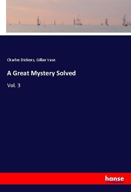 A Great Mystery Solved: Vol. 3