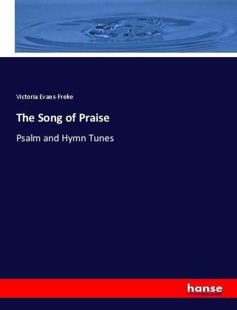 The Song of Praise: Psalm and Hymn Tunes