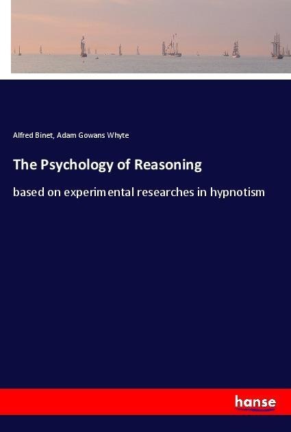 The Psychology of Reasoning: based on experimental researches in hypnotism