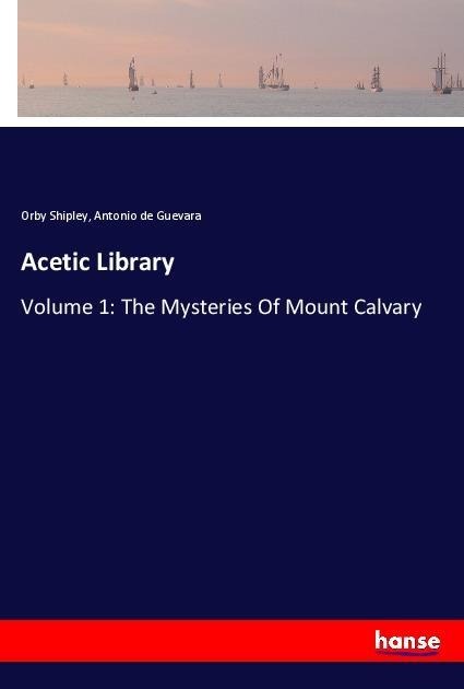 Acetic Library: Volume 1: The Mysteries Of Mount Calvary