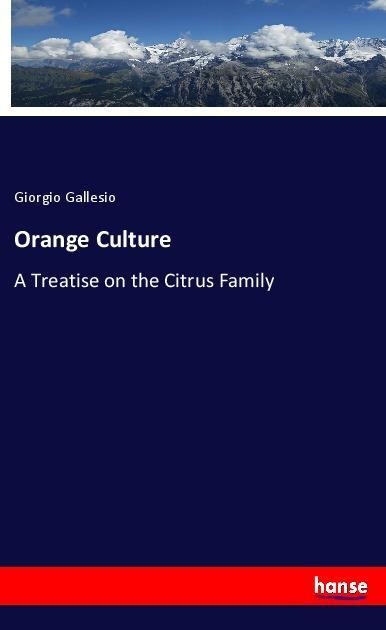 Orange Culture: A Treatise on the Citrus Family