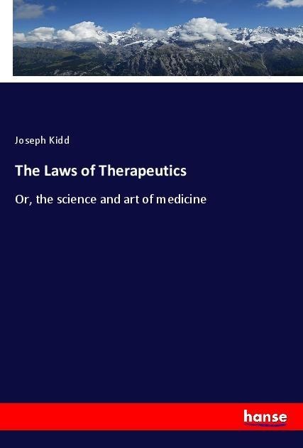 The Laws of Therapeutics: Or, the science and art of medicine