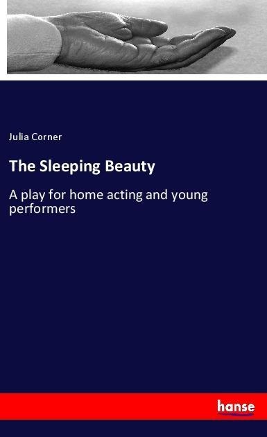 The Sleeping Beauty: A play for home acting and young performers
