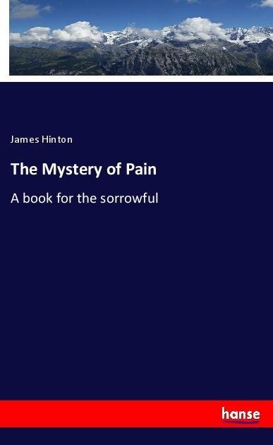 The Mystery of Pain: A book for the sorrowful