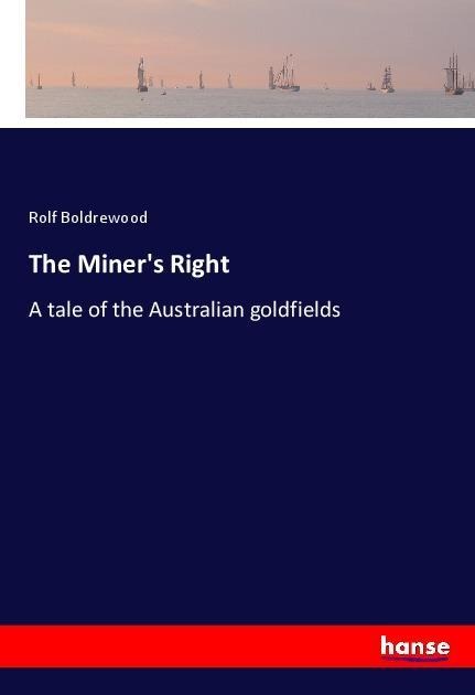 The Miners Right: A tale of the Australian goldfields