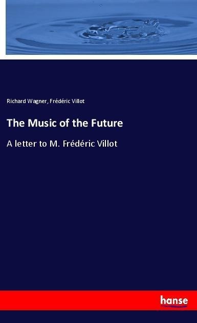 The Music of the Future: A letter to M. Frédéric Villot