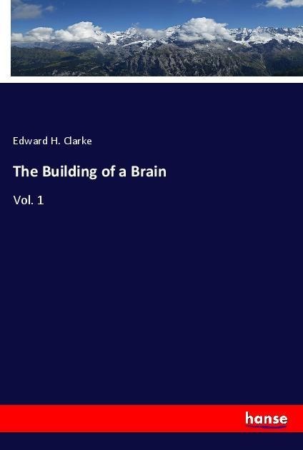 The Building of a Brain: Vol. 1