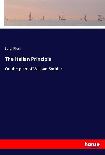 The Italian Principia: On the plan of William Smiths
