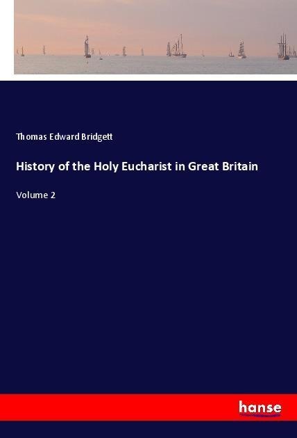 History of the Holy Eucharist in Great Britain: Volume 2