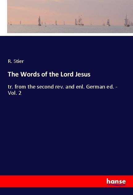 The Words of the Lord Jesus: tr. from the second rev. and enl. German ed. - Vol. 2