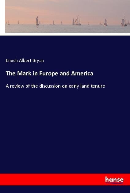 The Mark in Europe and America: A review of the discussion on early land tenure