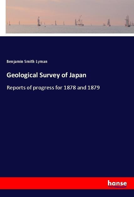 Geological Survey of Japan: Reports of progress for 1878 and 1879