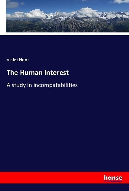 The Human Interest: A study in incompatabilities