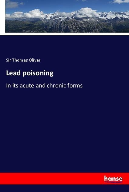 Lead poisoning: In its acute and chronic forms