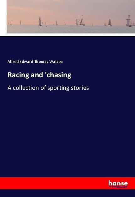 Racing and chasing: A collection of sporting stories