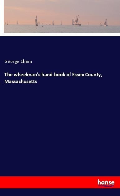 The wheelmans hand-book of Essex County, Massachusetts