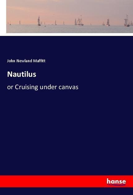 Nautilus: or Cruising under canvas