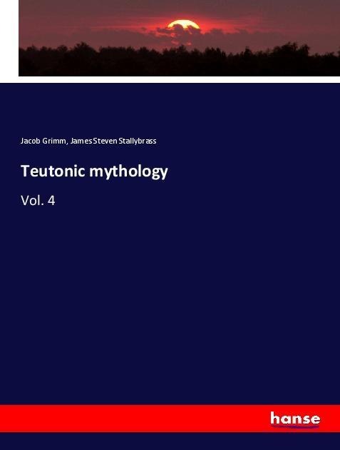 Teutonic mythology: Vol. 4