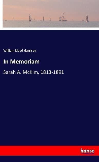 In Memoriam: Sarah A. McKim, 1813-1891