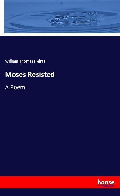 Moses Resisted: A Poem