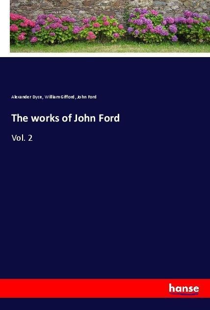 The works of John Ford: Vol. 2