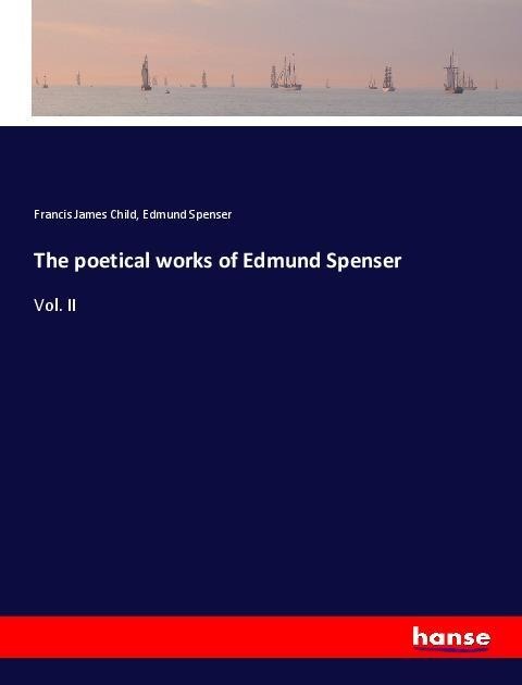 The poetical works of Edmund Spenser: Vol. II
