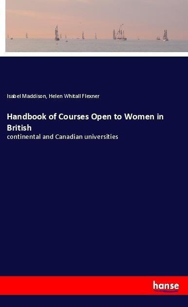 Handbook of Courses Open to Women in British: continental and Canadian universities