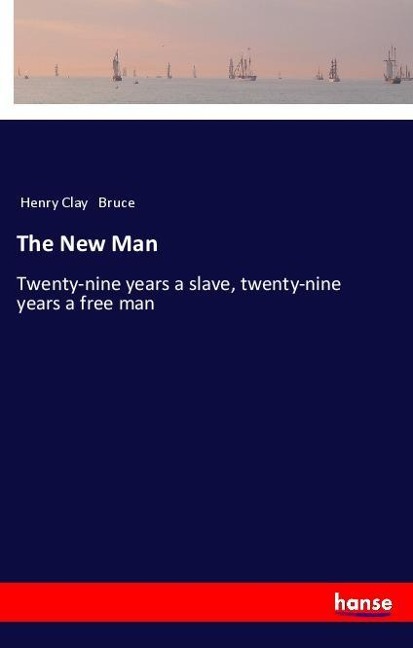 The New Man: Twenty-nine years a slave, twenty-nine years a free man