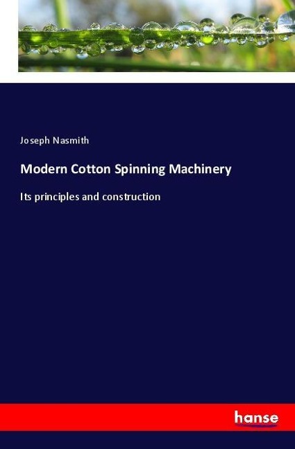 Modern Cotton Spinning Machinery: Its principles and construction