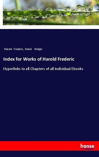Index for Works of Harold Frederic: Hyperlinks to all Chapters of all Individual Ebooks