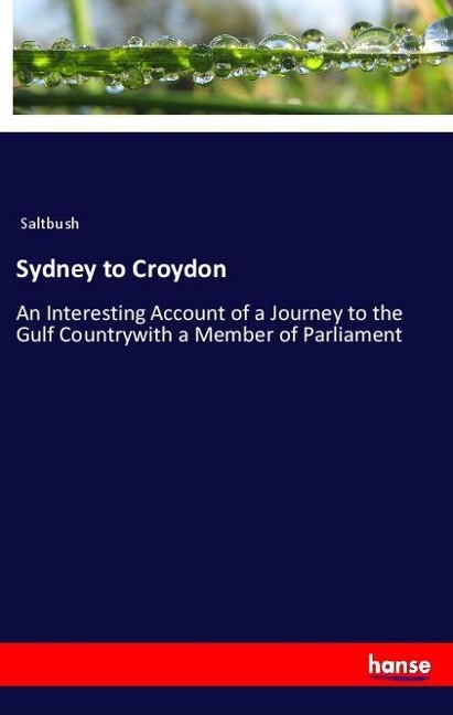 Sydney to Croydon: An Interesting Account of a Journey to the Gulf Countrywith a Member of Parliament