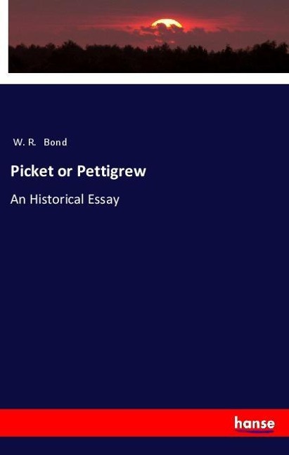 Picket or Pettigrew: An Historical Essay