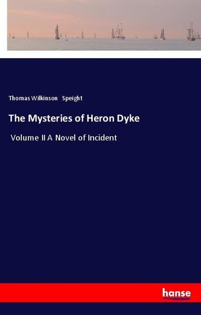 The Mysteries of Heron Dyke: Volume II A Novel of Incident