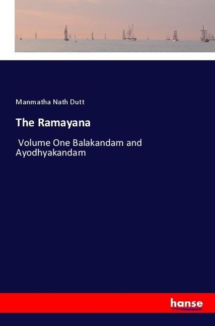 The Ramayana: Volume One Balakandam and Ayodhyakandam