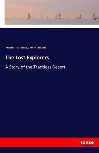 The Lost Explorers: A Story of the Trackless Desert