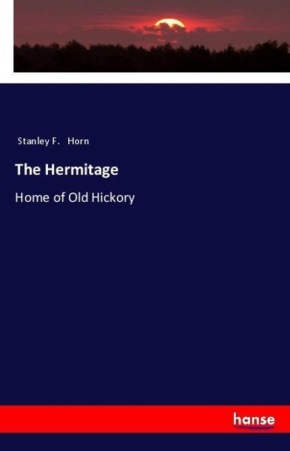 The Hermitage: Home of Old Hickory