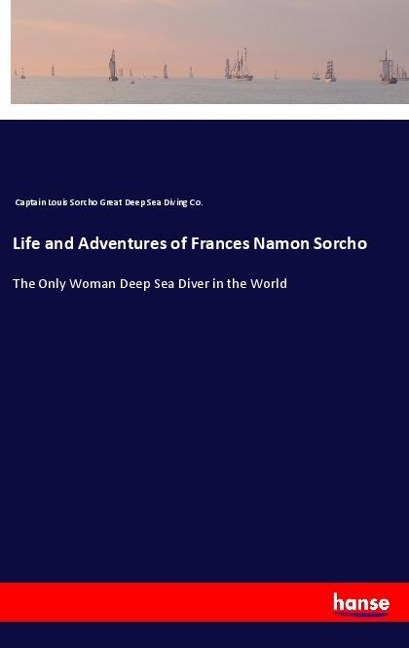 Life and Adventures of Frances Namon Sorcho: The Only Woman Deep Sea Diver in the World