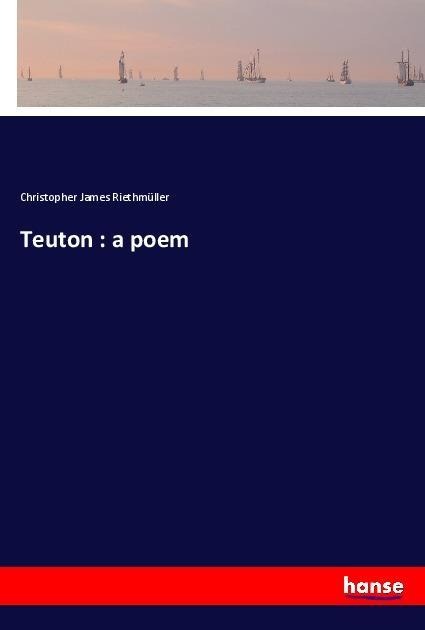 Teuton : a poem