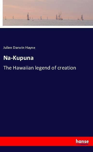 Na-Kupuna: The Hawaiian legend of creation