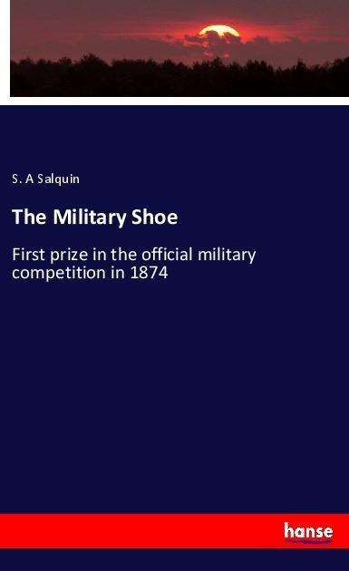 The Military Shoe: First prize in the official military competition in 1874
