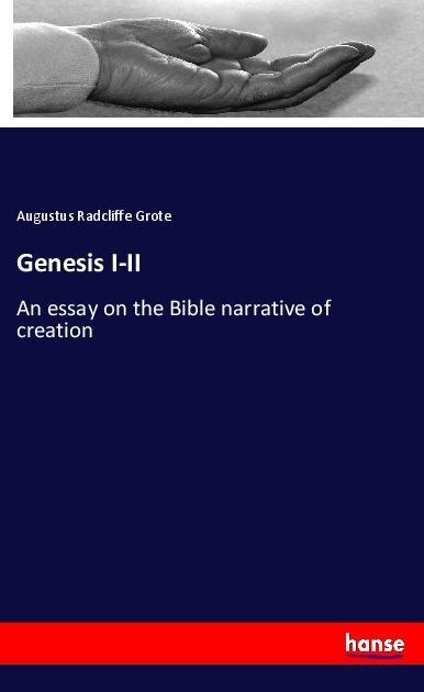 Genesis I-II: An essay on the Bible narrative of creation