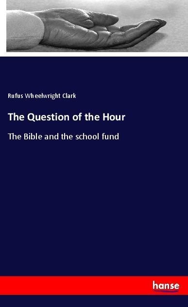 The Question of the Hour: The Bible and the school fund