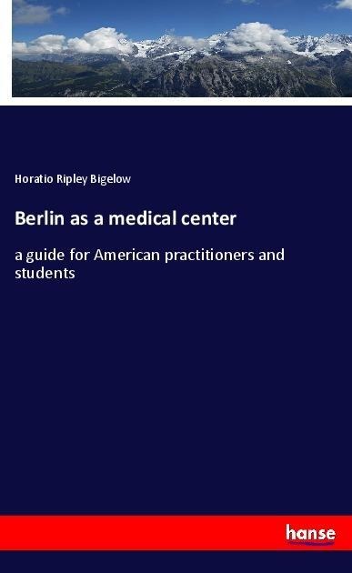 Berlin as a medical center: a guide for American practitioners and students