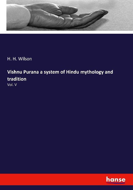 Vishnu Purana a system of Hindu mythology and tradition: Vol. V