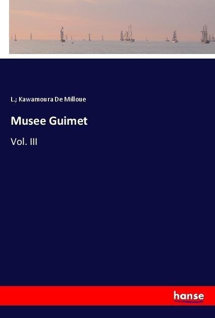Musee Guimet: Vol. III